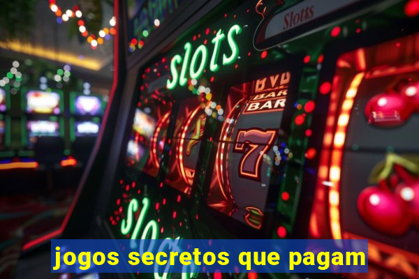 jogos secretos que pagam